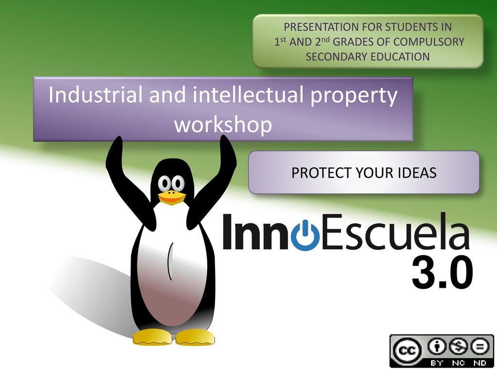 3.0 Industrial and intellectual property workshop PROTECT YOUR IDEAS