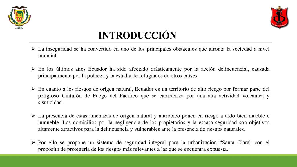 INTRODUCCIÓN La inseguridad se ha convertido en uno de los principales obstáculos que afronta la sociedad a nivel mundial.