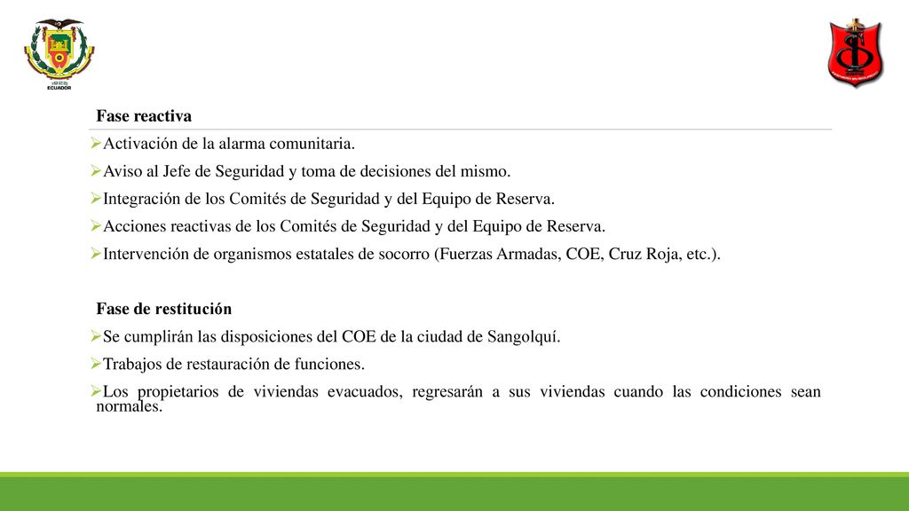 Fase reactiva Activación de la alarma comunitaria. Aviso al Jefe de Seguridad y toma de decisiones del mismo.