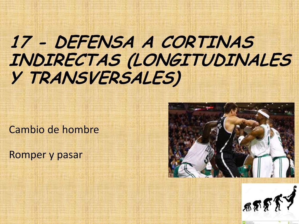 17 - DEFENSA A CORTINAS INDIRECTAS (LONGITUDINALES Y TRANSVERSALES) Cambio de hombre Romper y pasar