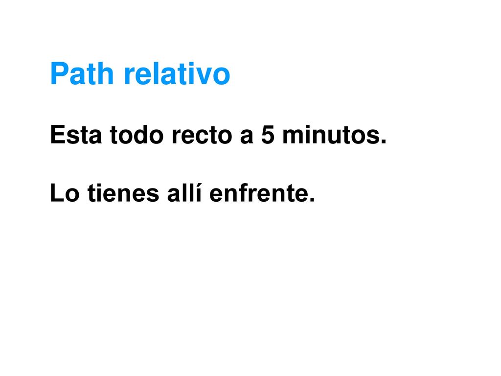 Path relativo Esta todo recto a 5 minutos. Lo tienes allí enfrente.