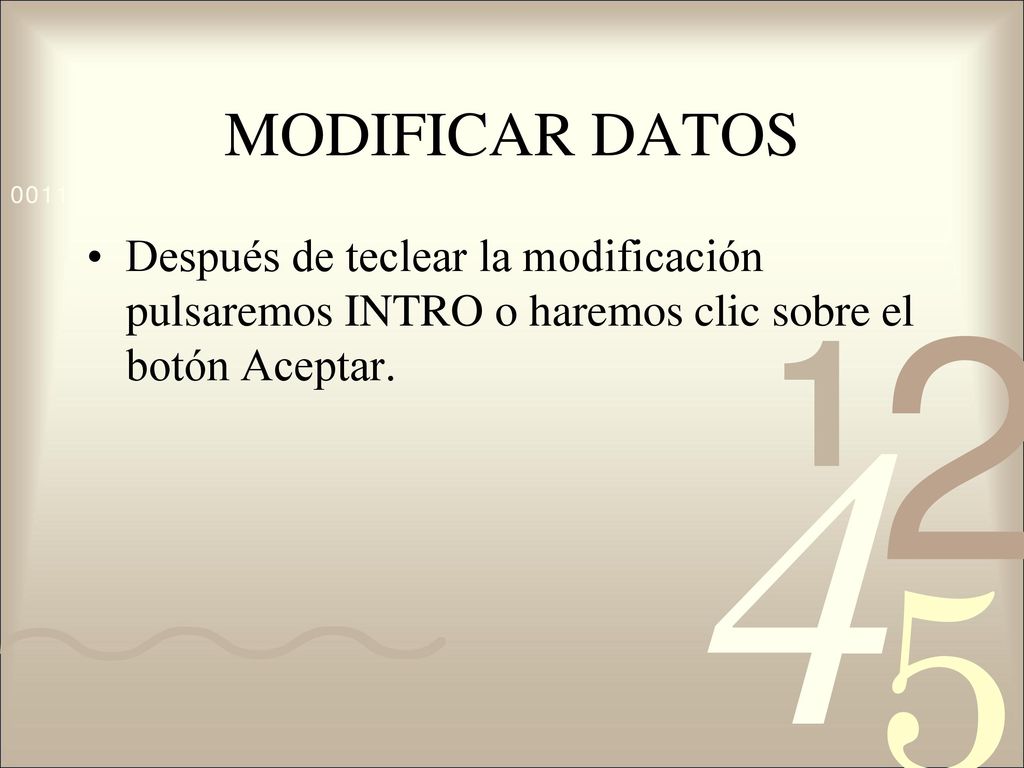 MODIFICAR DATOS Después de teclear la modificación pulsaremos INTRO o haremos clic sobre el botón Aceptar.