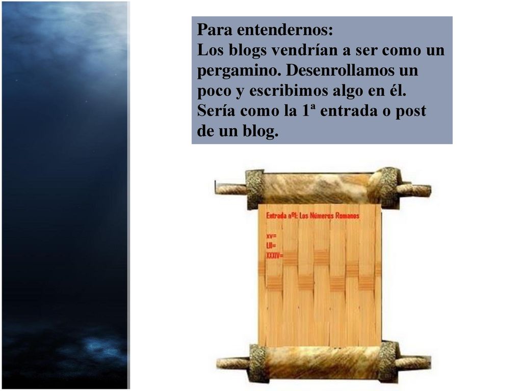 Para entendernos: Los blogs vendrían a ser como un pergamino