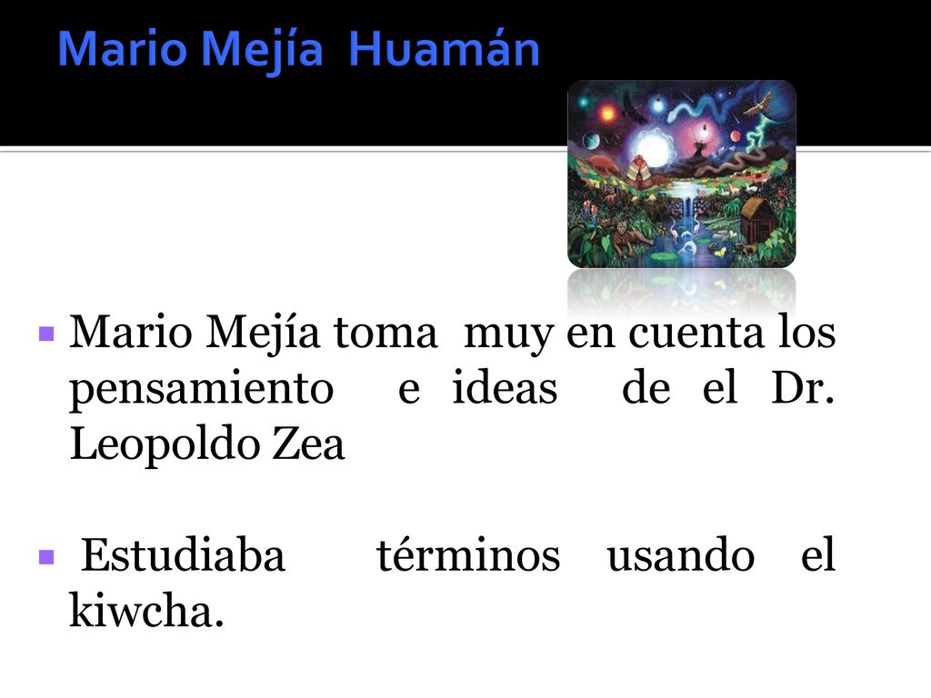 Mario Mejía Huamán Mario Mejía toma muy en cuenta los pensamiento e ideas de el Dr. Leopoldo Zea.