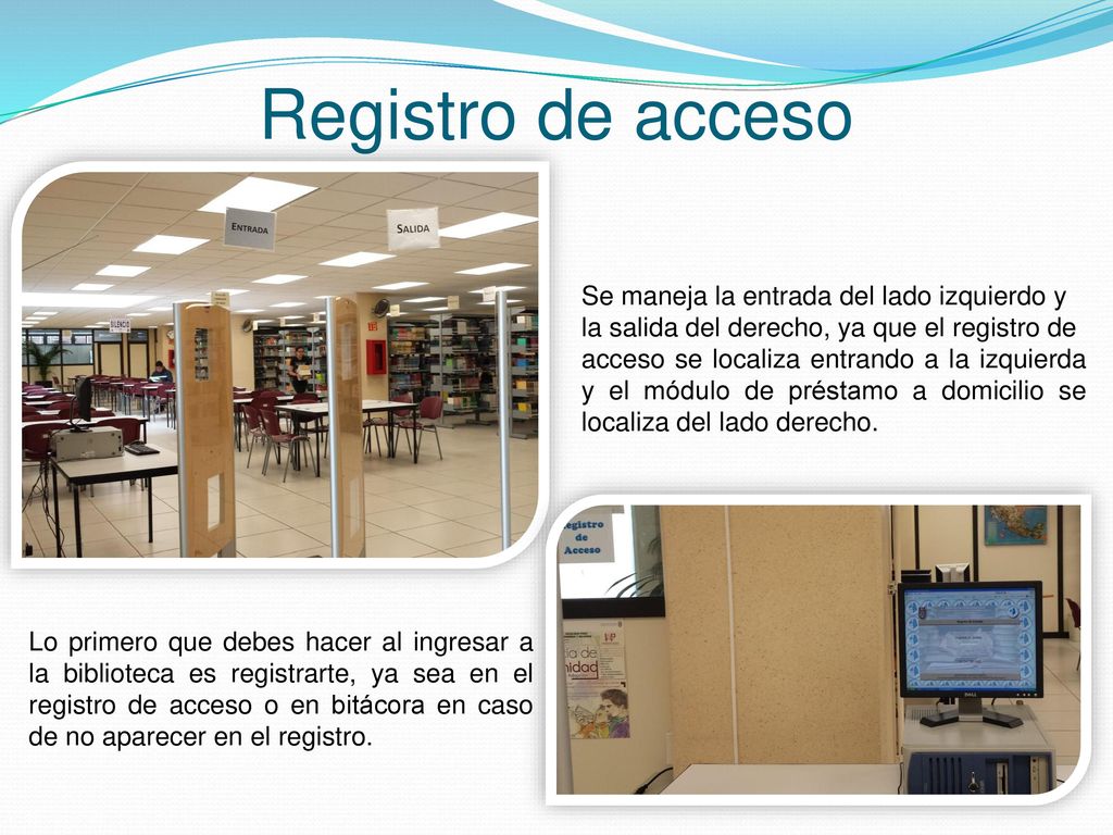 Registro de acceso Se maneja la entrada del lado izquierdo y