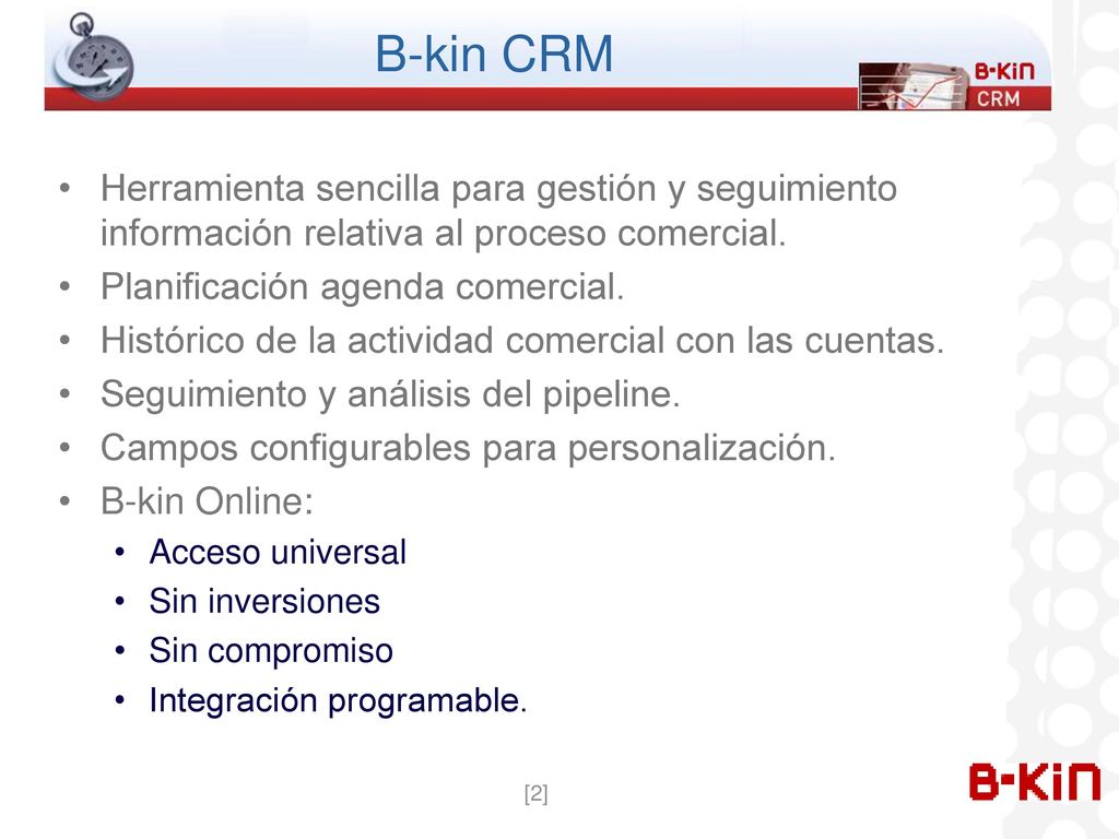 B-kin CRM Herramienta sencilla para gestión y seguimiento información relativa al proceso comercial.
