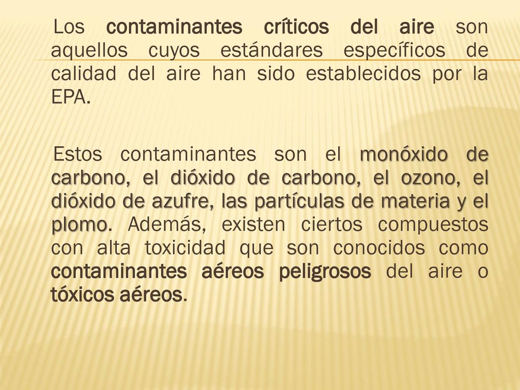 Los contaminantes críticos del aire son aquellos cuyos estándares específicos de calidad del aire han sido establecidos por la EPA.