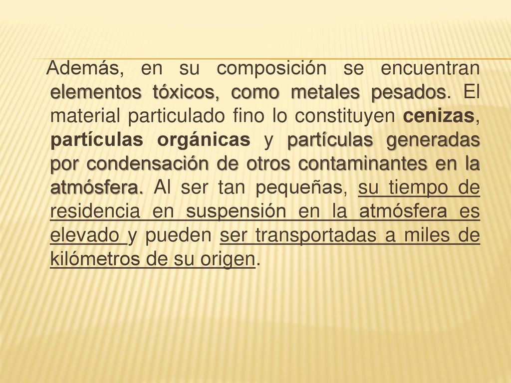 Además, en su composición se encuentran elementos tóxicos, como metales pesados.