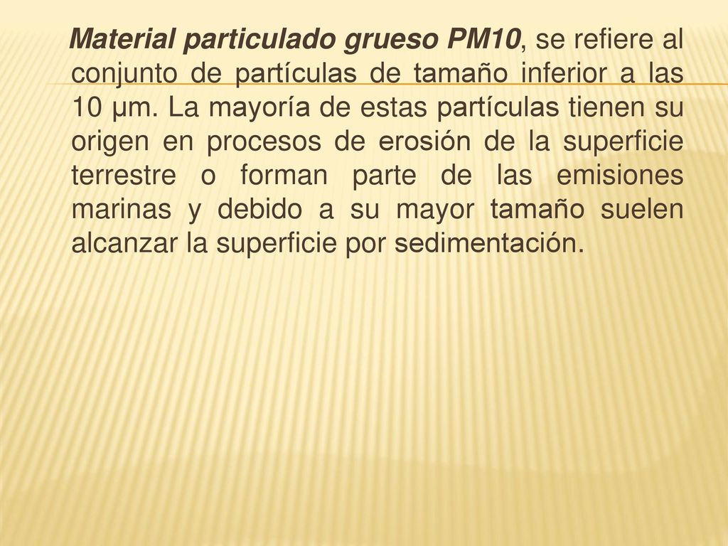 Material particulado grueso PM10, se refiere al conjunto de partículas de tamaño inferior a las 10 μm.