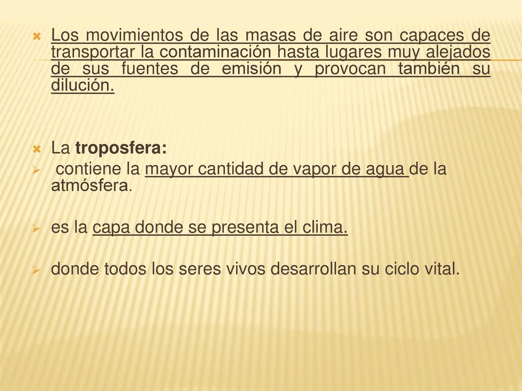 Los movimientos de las masas de aire son capaces de transportar la contaminación hasta lugares muy alejados de sus fuentes de emisión y provocan también su dilución.