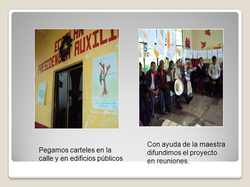 Con ayuda de la maestra difundimos el proyecto. en reuniones.