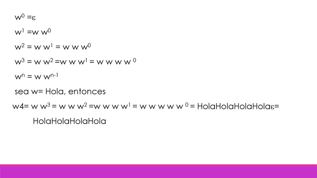 w0 = w1 =w w0. w2 = w w1 = w w w0. w3 = w w2 =w w w1 = w w w w 0. wn = w wn-1. sea w= Hola, entonces.