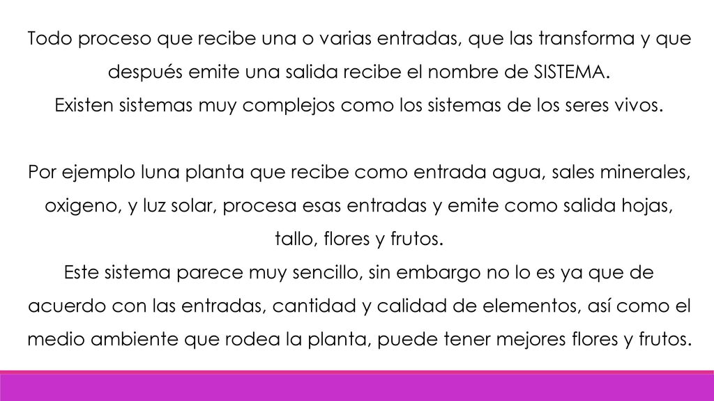 Existen sistemas muy complejos como los sistemas de los seres vivos.