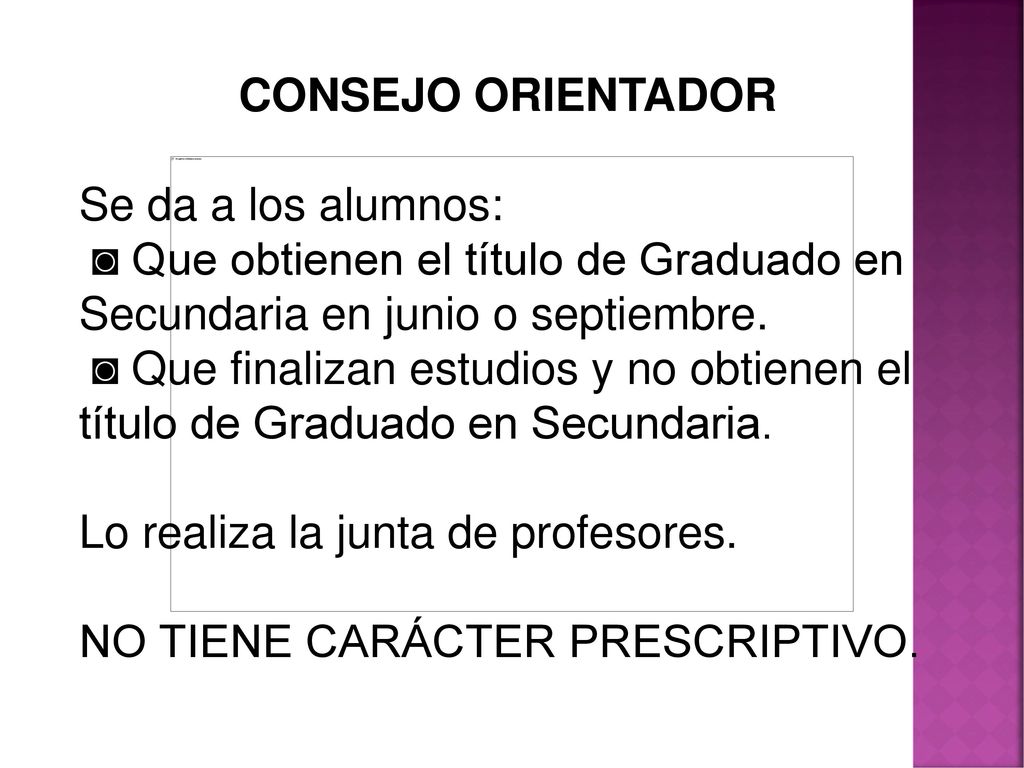 CONSEJO ORIENTADOR Se da a los alumnos: ◙ Que obtienen el título de Graduado en Secundaria en junio o septiembre.