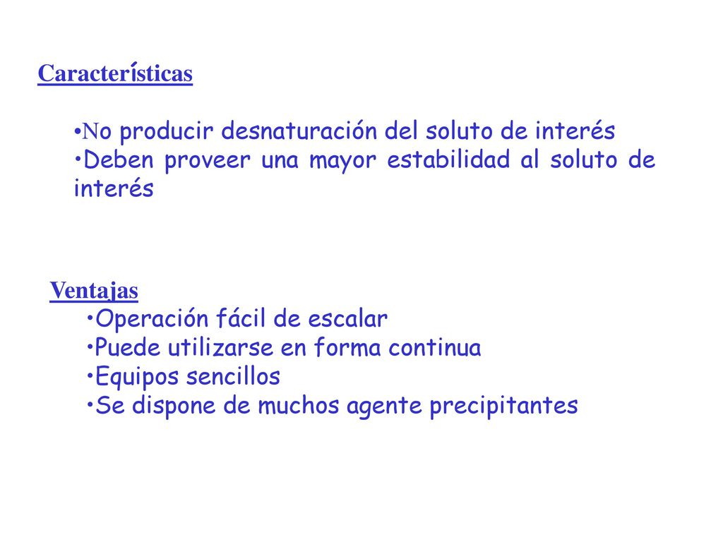 Características No producir desnaturación del soluto de interés. Deben proveer una mayor estabilidad al soluto de interés.