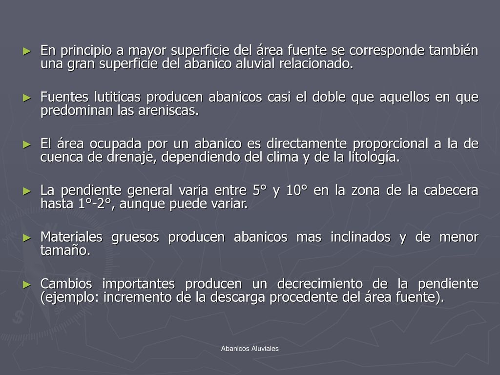 Materiales gruesos producen abanicos mas inclinados y de menor tamaño.