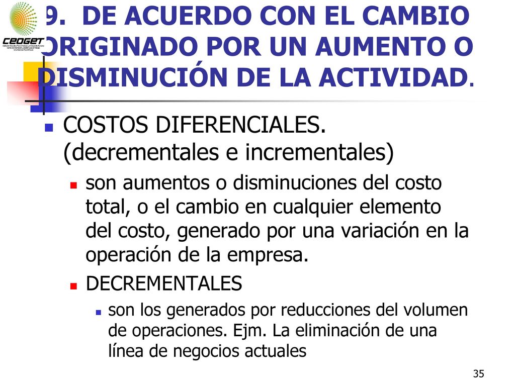 9. DE ACUERDO CON EL CAMBIO ORIGINADO POR UN AUMENTO O DISMINUCIÓN DE LA ACTIVIDAD.