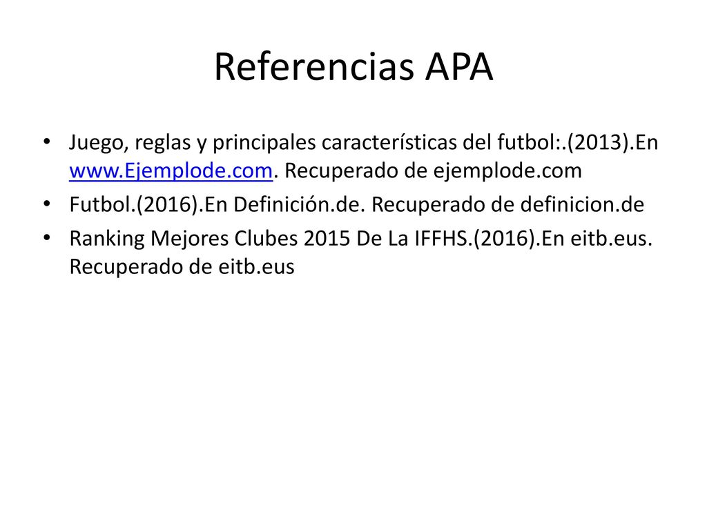 Referencias APA Juego, reglas y principales características del futbol:.(2013).En   Recuperado de ejemplode.com.