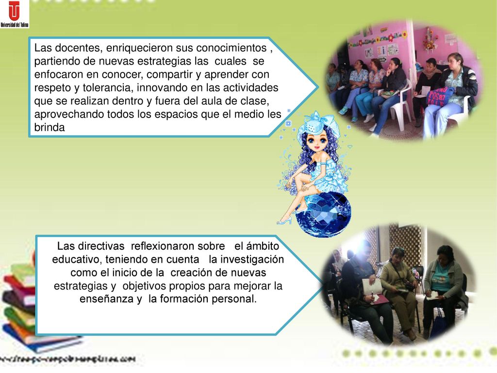 Las docentes, enriquecieron sus conocimientos , partiendo de nuevas estrategias las cuales se enfocaron en conocer, compartir y aprender con respeto y tolerancia, innovando en las actividades que se realizan dentro y fuera del aula de clase, aprovechando todos los espacios que el medio les brinda