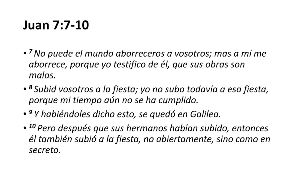 Juan 7: No puede el mundo aborreceros a vosotros; mas a mí me aborrece, porque yo testifico de él, que sus obras son malas.