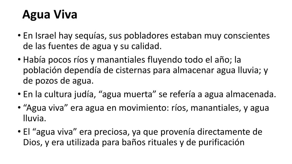 Agua Viva En Israel hay sequías, sus pobladores estaban muy conscientes de las fuentes de agua y su calidad.