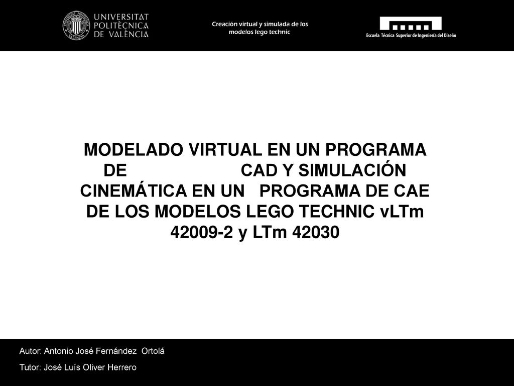 MODELADO VIRTUAL EN UN PROGRAMA DE CAD Y SIMULACIÓN CINEMÁTICA EN UN PROGRAMA DE CAE DE LOS MODELOS LEGO TECHNIC vLTm y LTm 42030