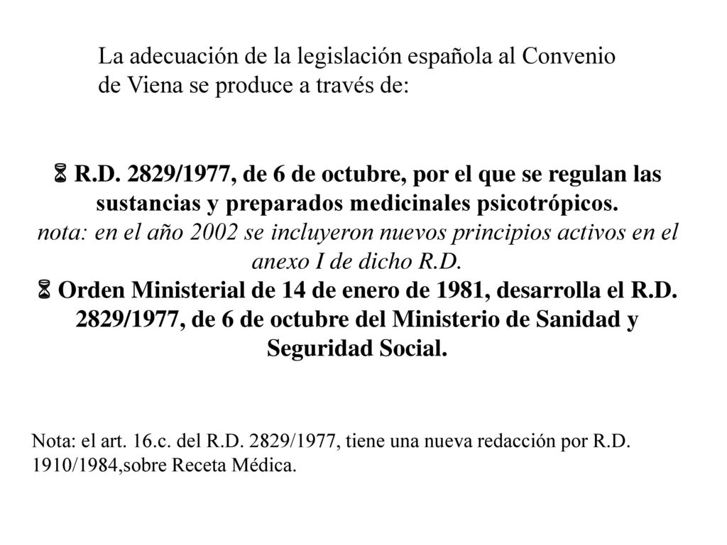 La adecuación de la legislación española al Convenio de Viena se produce a través de: