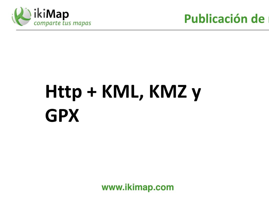 Publicación de mapas Http + KML, KMZ y GPX   23