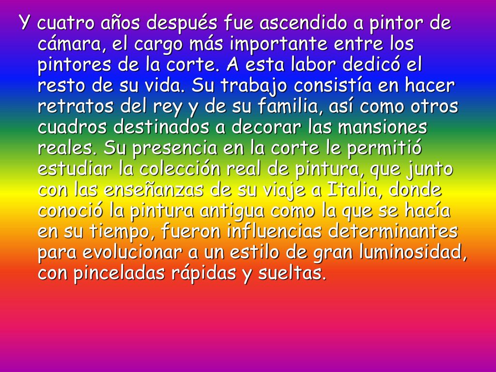 Y cuatro años después fue ascendido a pintor de cámara, el cargo más importante entre los pintores de la corte.