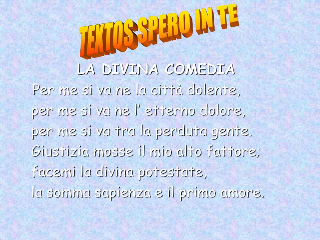 TEXTOS SPERO IN TE LA DIVINA COMEDIA Per me si va ne la città dolente,