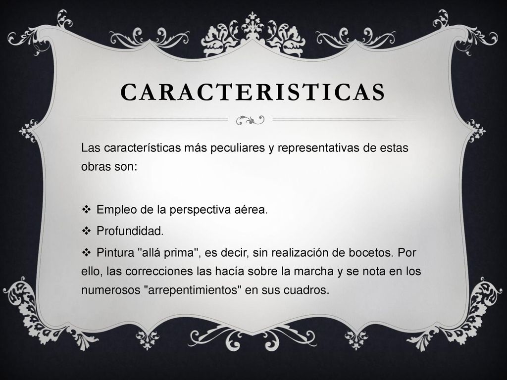 CARACTERISTICAS Las características más peculiares y representativas de estas obras son: Empleo de la perspectiva aérea.