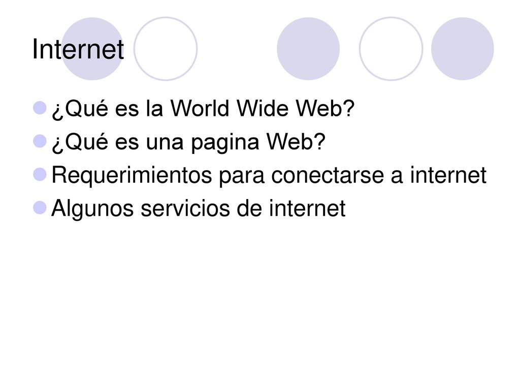 Internet ¿Qué es la World Wide Web ¿Qué es una pagina Web