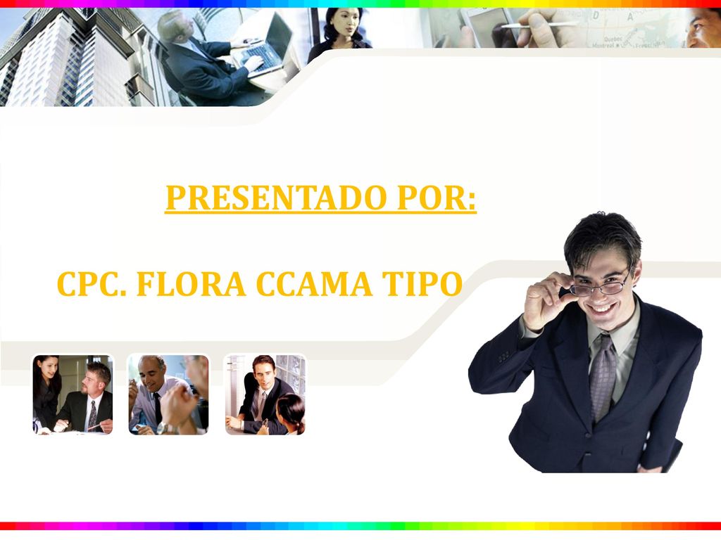 PRESENTADO POR: CPC. FLORA CCAMA TIPO