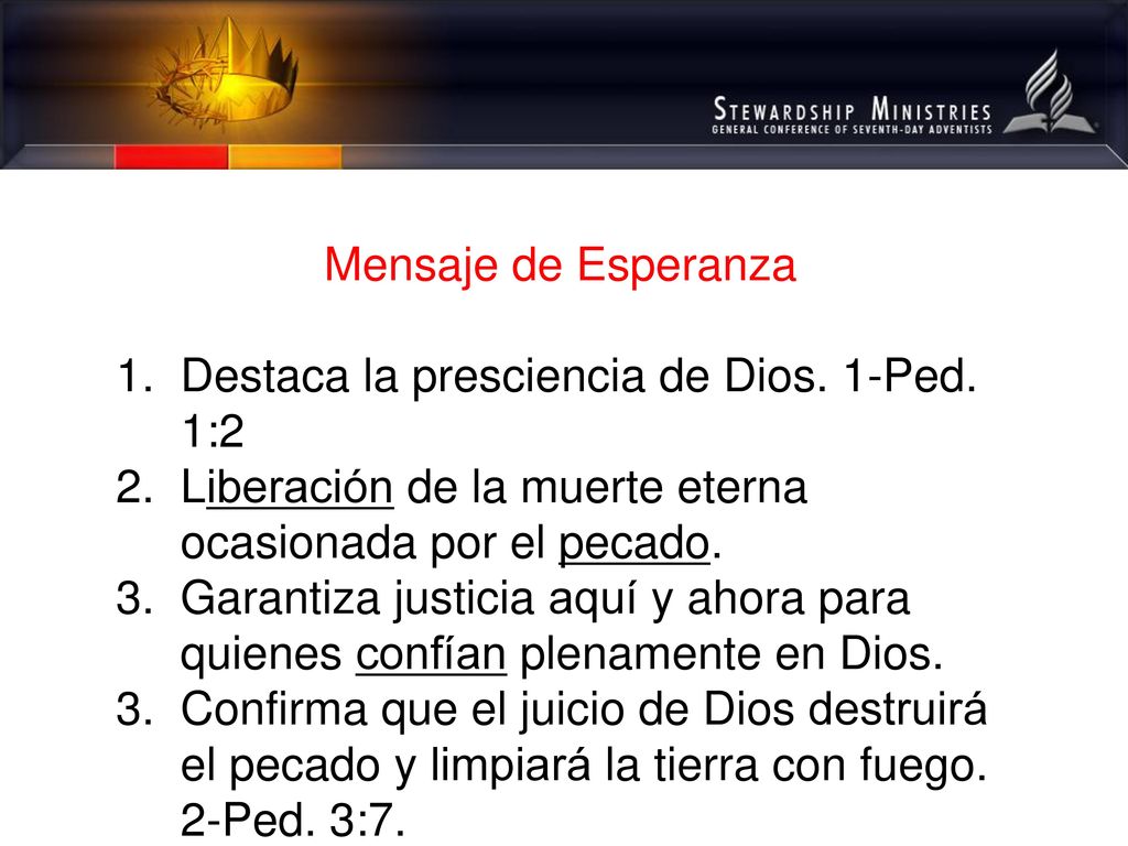 Mensaje de Esperanza Destaca la presciencia de Dios. 1-Ped. 1:2. Liberación de la muerte eterna ocasionada por el pecado.