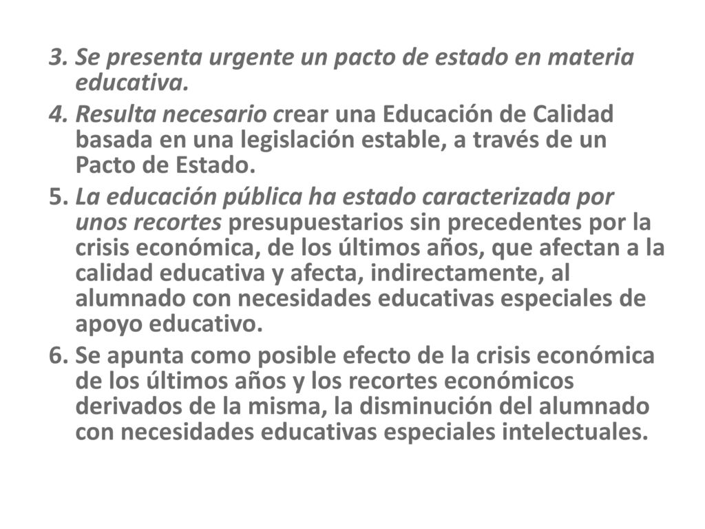 3. Se presenta urgente un pacto de estado en materia educativa. 4