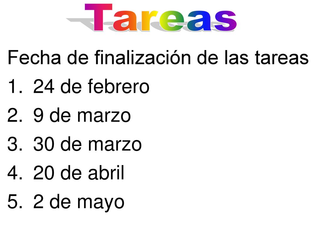 Fecha de finalización de las tareas 24 de febrero 9 de marzo