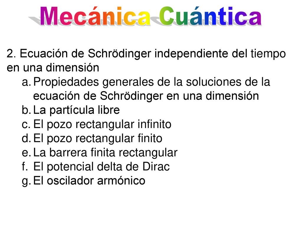 Mecánica Cuántica 2. Ecuación de Schrödinger independiente del tiempo en una dimensión.