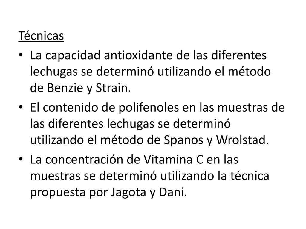 Técnicas La capacidad antioxidante de las diferentes lechugas se determinó utilizando el método de Benzie y Strain.