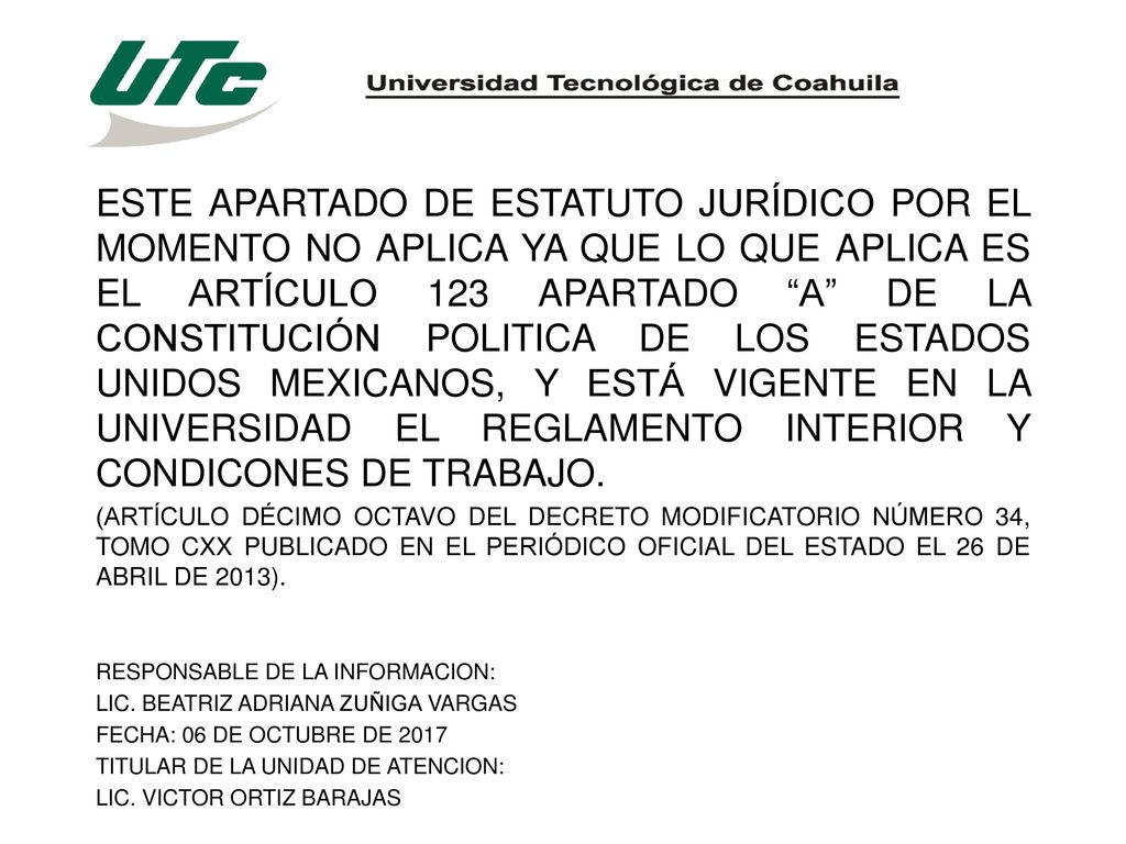 ESTE APARTADO DE ESTATUTO JURÍDICO POR EL MOMENTO NO APLICA YA QUE LO QUE APLICA ES EL ARTÍCULO 123 APARTADO A DE LA CONSTITUCIÓN POLITICA DE LOS ESTADOS UNIDOS MEXICANOS, Y ESTÁ VIGENTE EN LA UNIVERSIDAD EL REGLAMENTO INTERIOR Y CONDICONES DE TRABAJO.