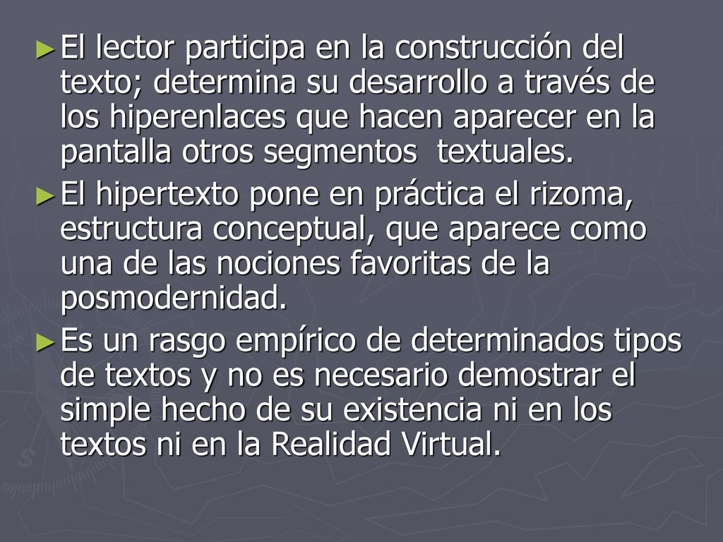 El lector participa en la construcción del texto; determina su desarrollo a través de los hiperenlaces que hacen aparecer en la pantalla otros segmentos textuales.