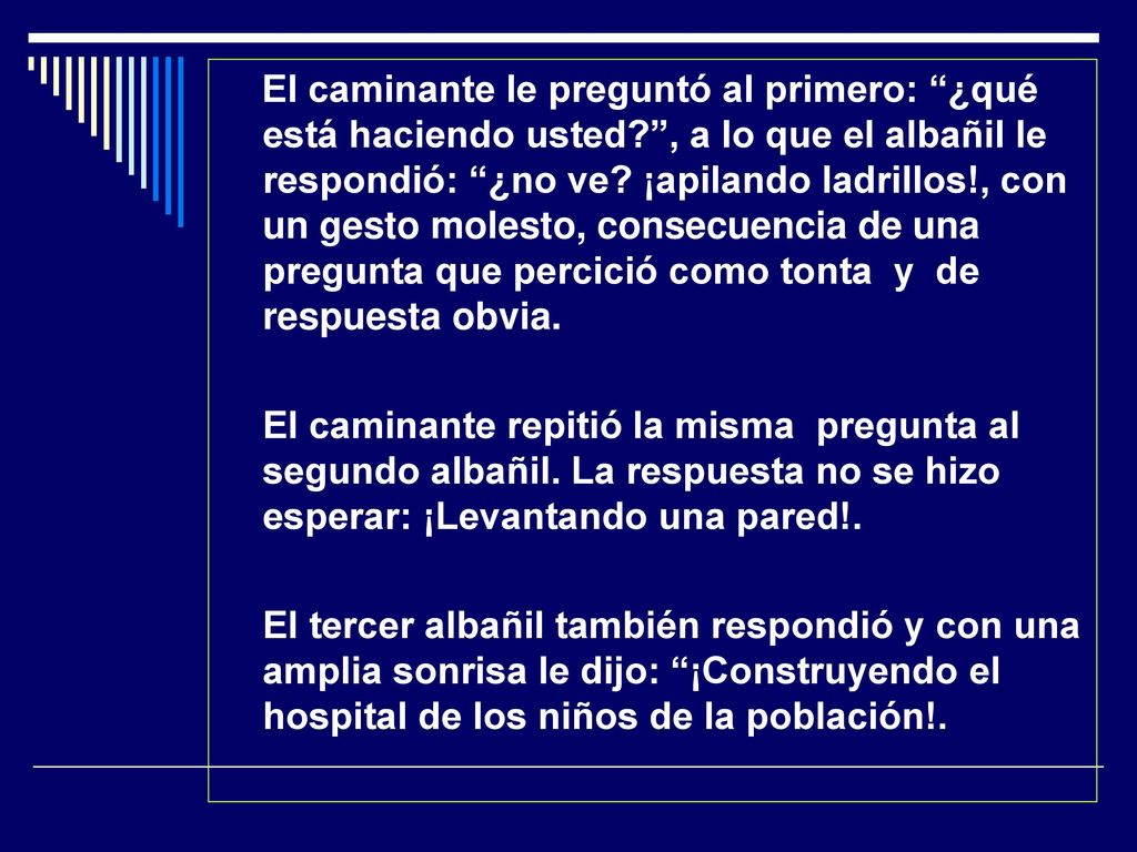 El caminante le preguntó al primero: ¿qué está haciendo usted