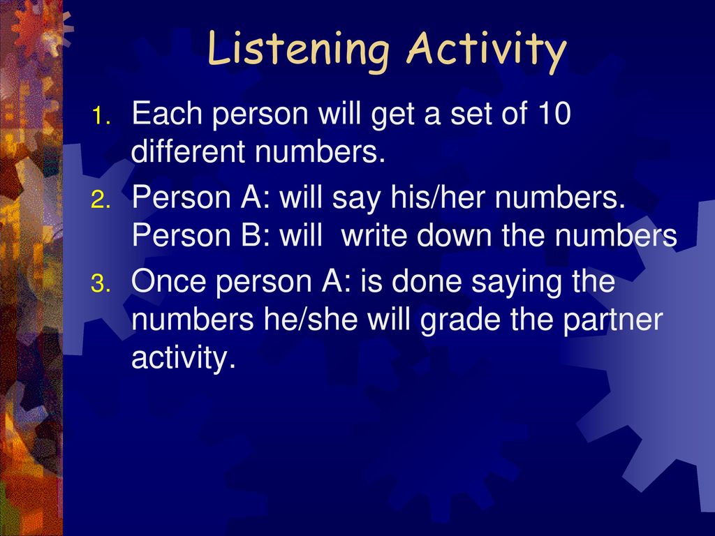 Listening Activity Each person will get a set of 10 different numbers.