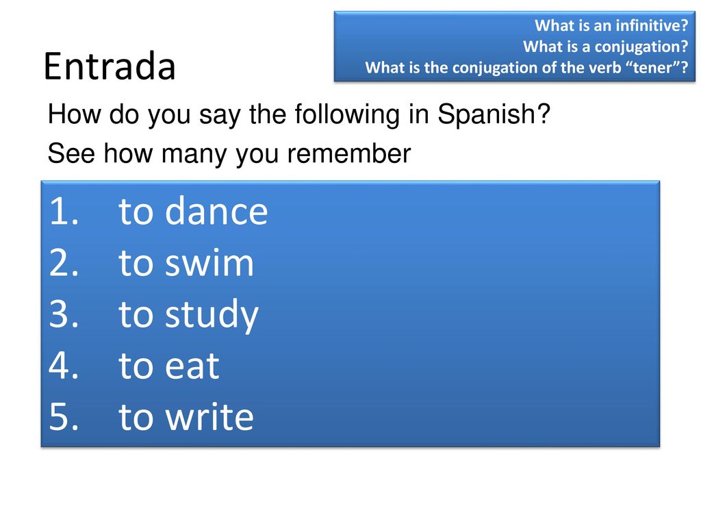Entrada to dance to swim to study to eat to write