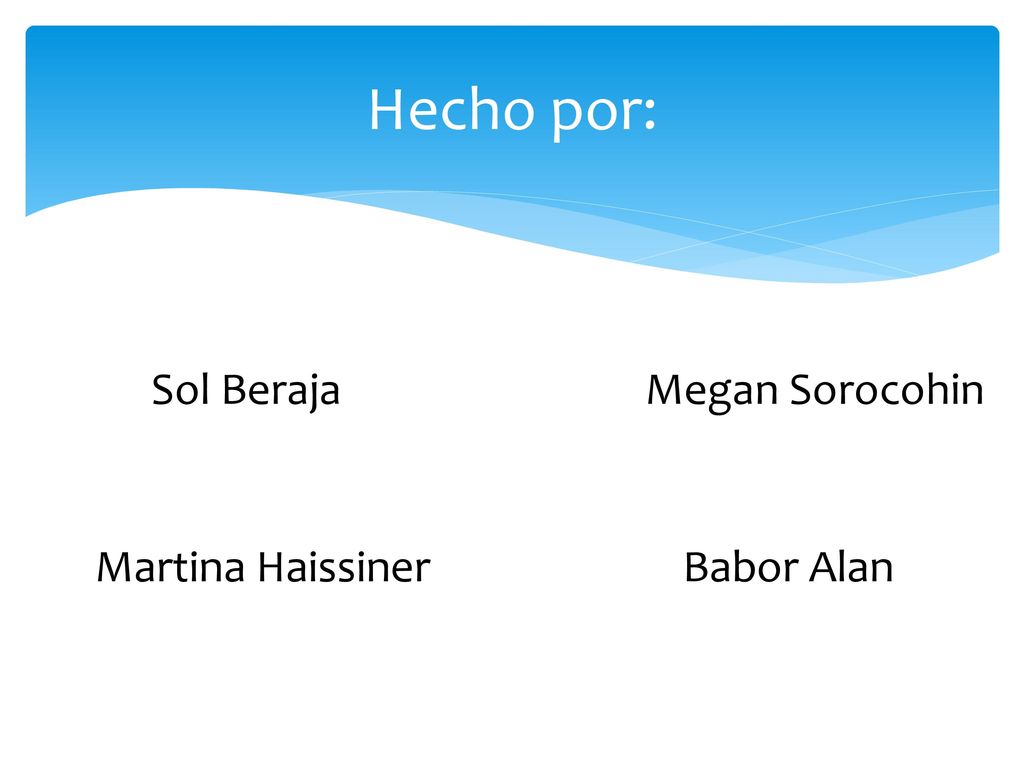 Hecho por: Sol Beraja Megan Sorocohin Martina Haissiner Babor Alan