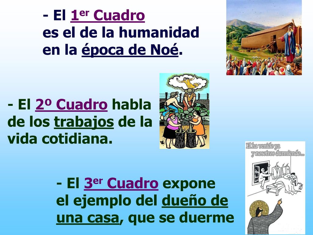 - El 1er Cuadro es el de la humanidad en la época de Noé.