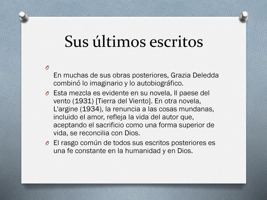 Sus últimos escritos En muchas de sus obras posteriores, Grazia Deledda combinó lo imaginario y lo autobiográfico.