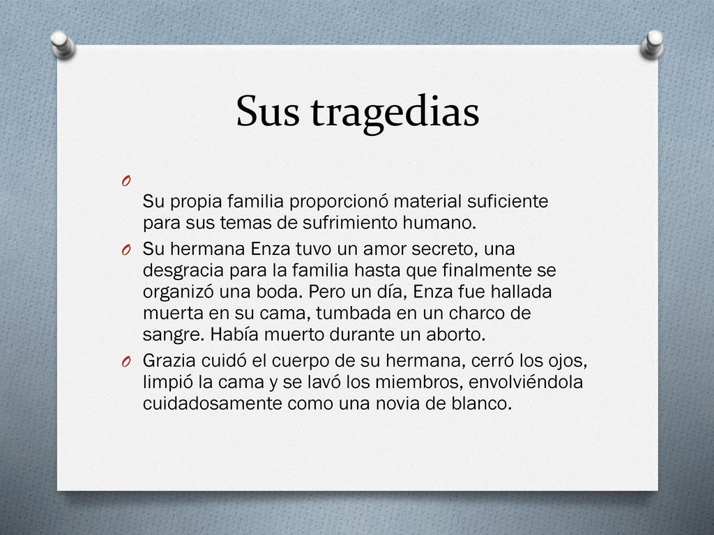 Sus tragedias Su propia familia proporcionó material suficiente para sus temas de sufrimiento humano.