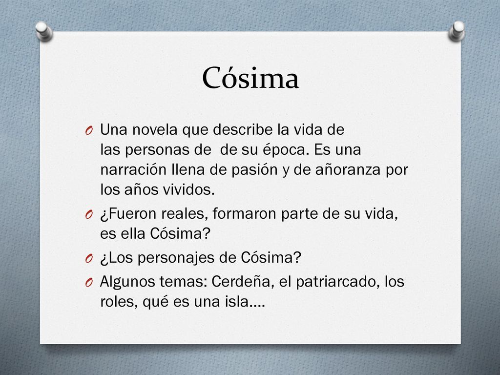 Cósima Una novela que describe la vida de las personas de de su época. Es una narración llena de pasión y de añoranza por los años vividos.