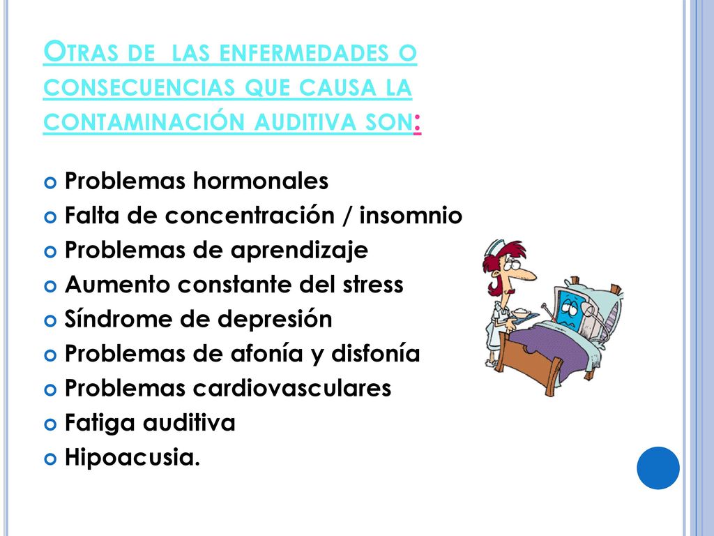 Otras de las enfermedades o consecuencias que causa la contaminación auditiva son: