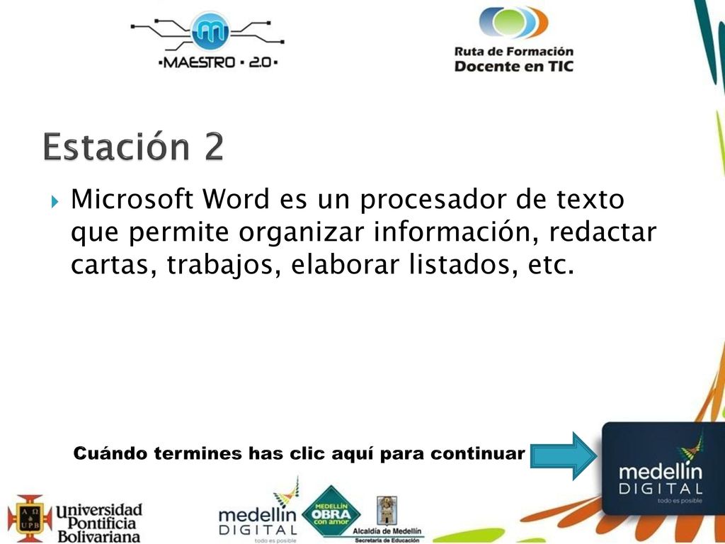 Estación 2 Microsoft Word es un procesador de texto que permite organizar información, redactar cartas, trabajos, elaborar listados, etc.